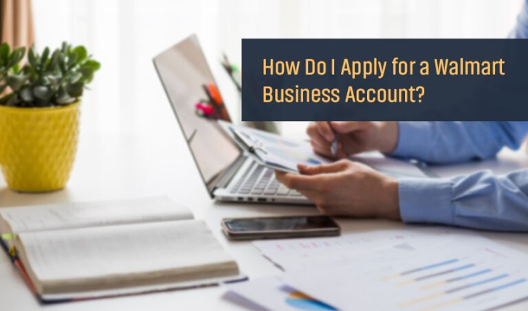 How Do I Apply for a Walmart Business Account?