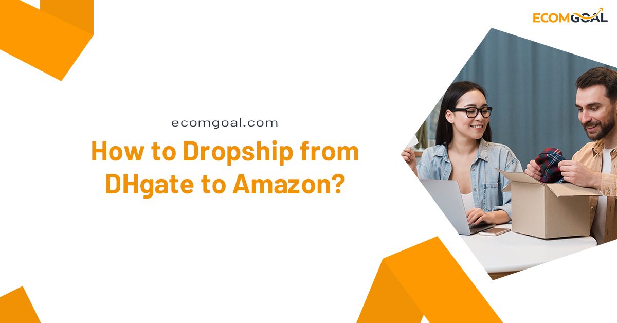 How to Dropship from DHgate to Amazon