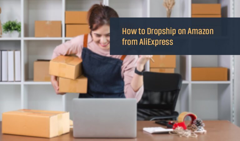 How to Dropship on Amazon from AliExpress