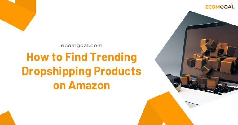 How to Find Trending Dropshipping Products on Amazon