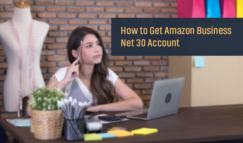 How to Get Amazon Business Net 30 Account