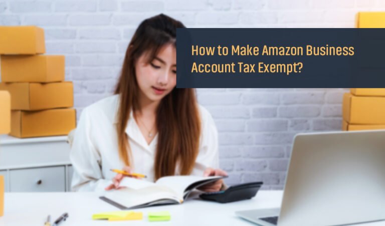 How to Make Amazon Business Account Tax Exempt