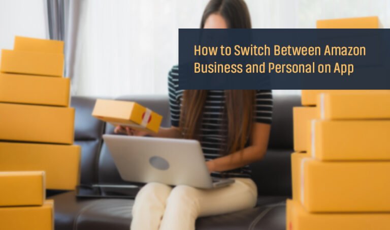 How to Switch Between Amazon Business and Personal on App