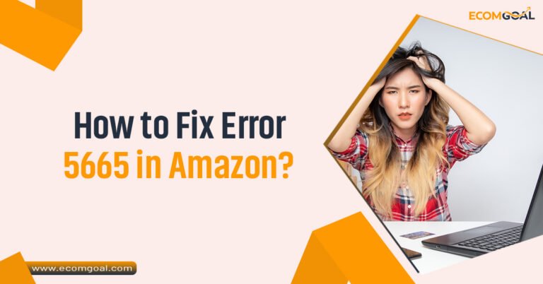 How to Fix Error 5665 in Amazon