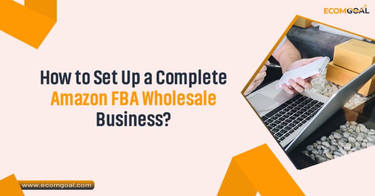 How to Set Up a Complete Amazon FBA Wholesale Business