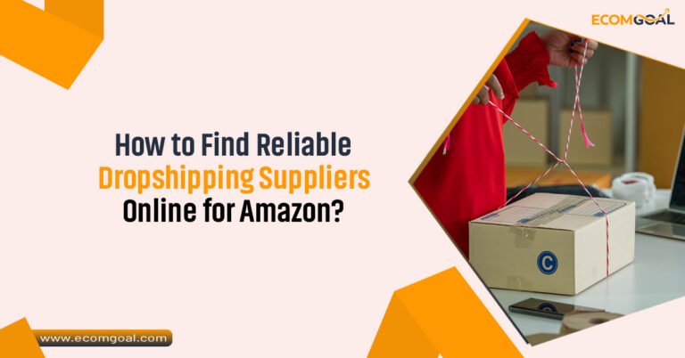 How to Find Reliable Dropshipping Suppliers Online for Amazon