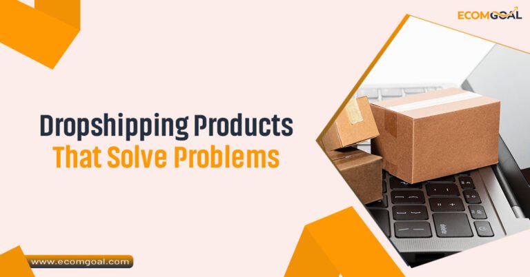 Dropshipping Products That Solve Problems