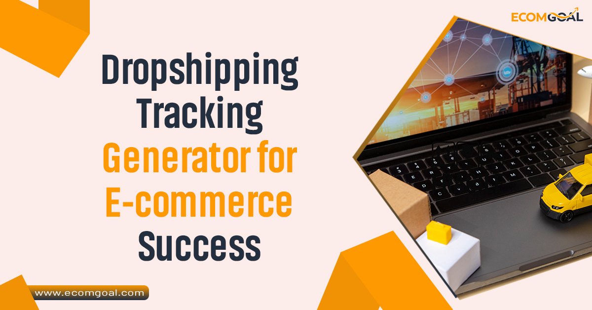 Dropshipping Tracking Generator for E-commerce Success