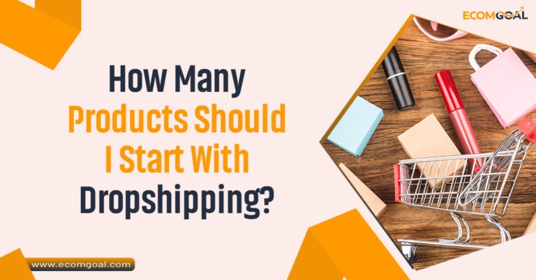 How Many Products Should I Start With Dropshipping