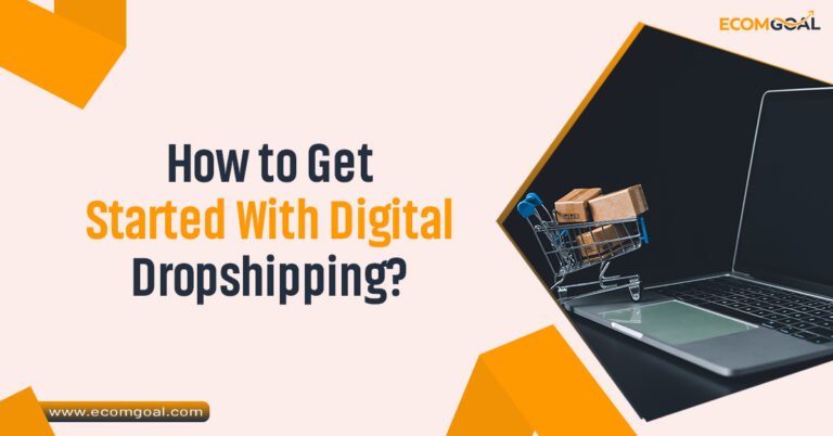 How to Get Started With Digital Dropshipping