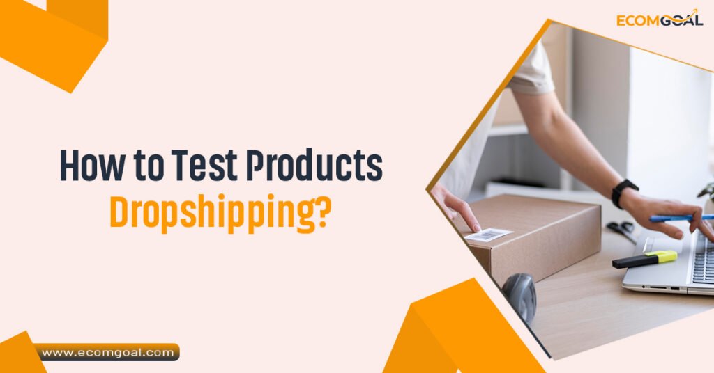 How to Test Products Dropshipping