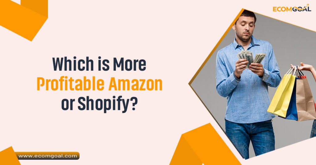 Which is More Profitable Amazon or Shopify