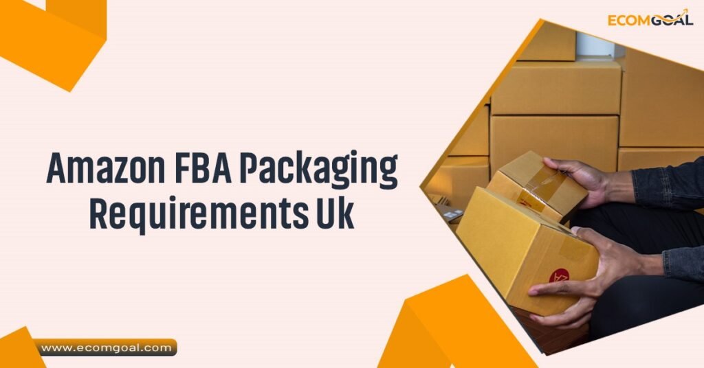 Amazon FBA Packaging Requirements Uk