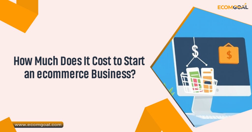 How Much Does It Cost to Start an ecommerce Business