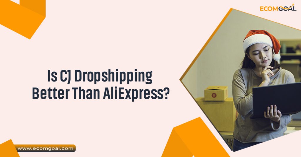 Is CJ Dropshipping Better Than AliExpress