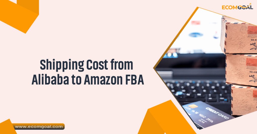 Shipping Cost from Alibaba to Amazon FBA