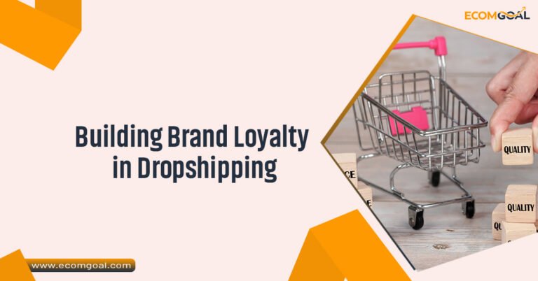 Building Brand Loyalty in Dropshipping