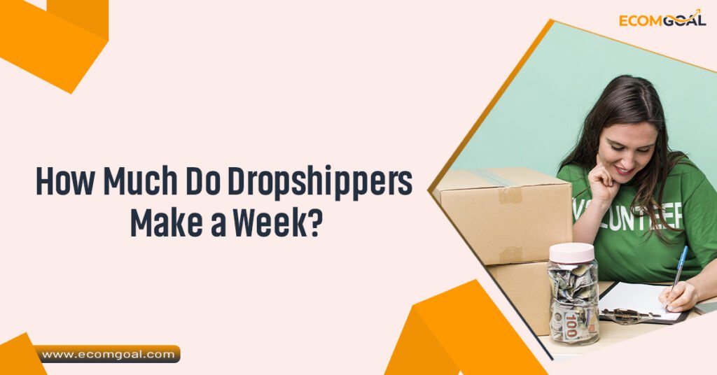 How Much Do Dropshippers Make a Week