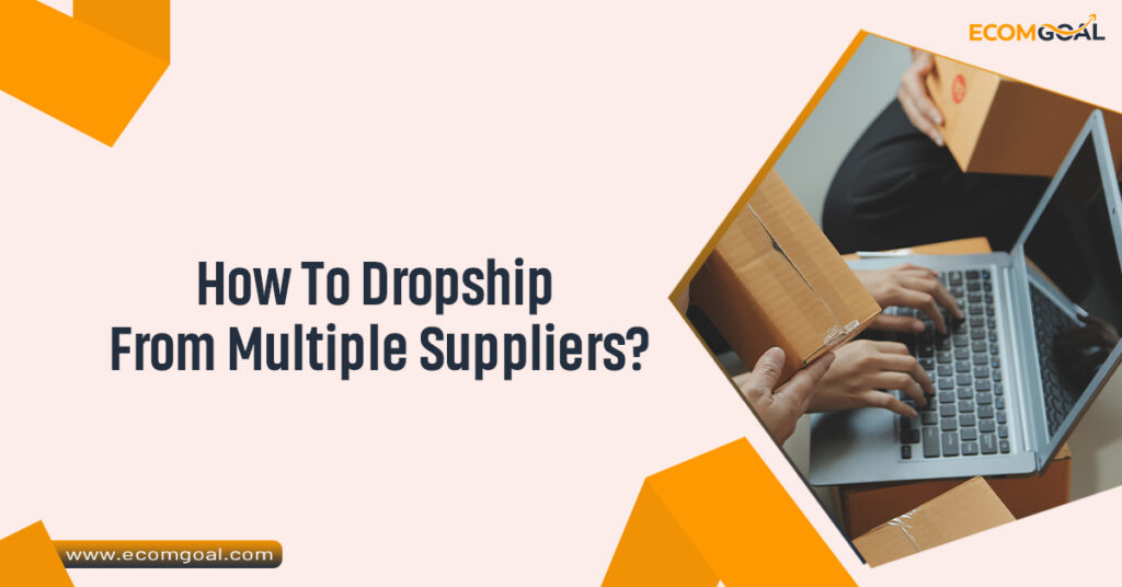 How To Dropship From Multiple Suppliers