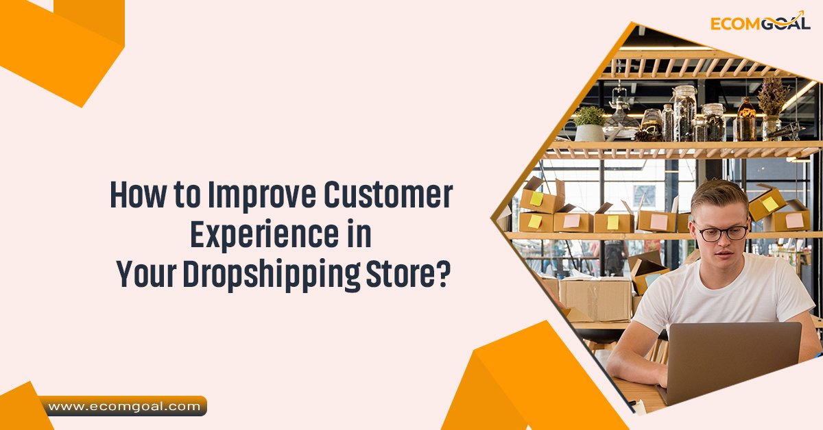 How to Improve Customer Experience in Your Dropshipping Store