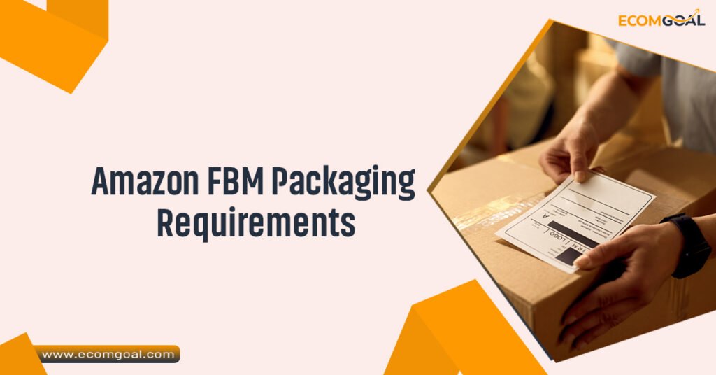 Amazon FBM Packaging Requirements