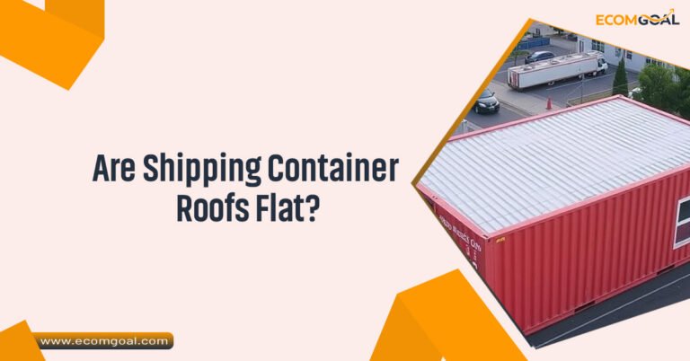 Are Shipping Container Roofs Flat