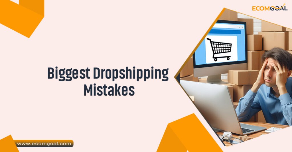 Biggest Dropshipping Mistakes