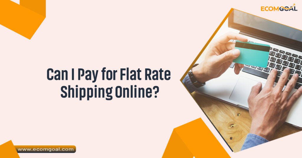 Can I Pay for Flat Rate Shipping Online