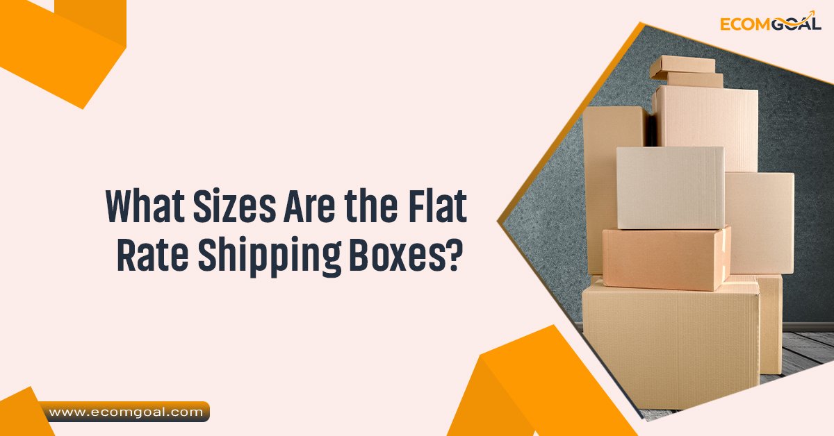 What sizes are the Flat Rate shipping boxes