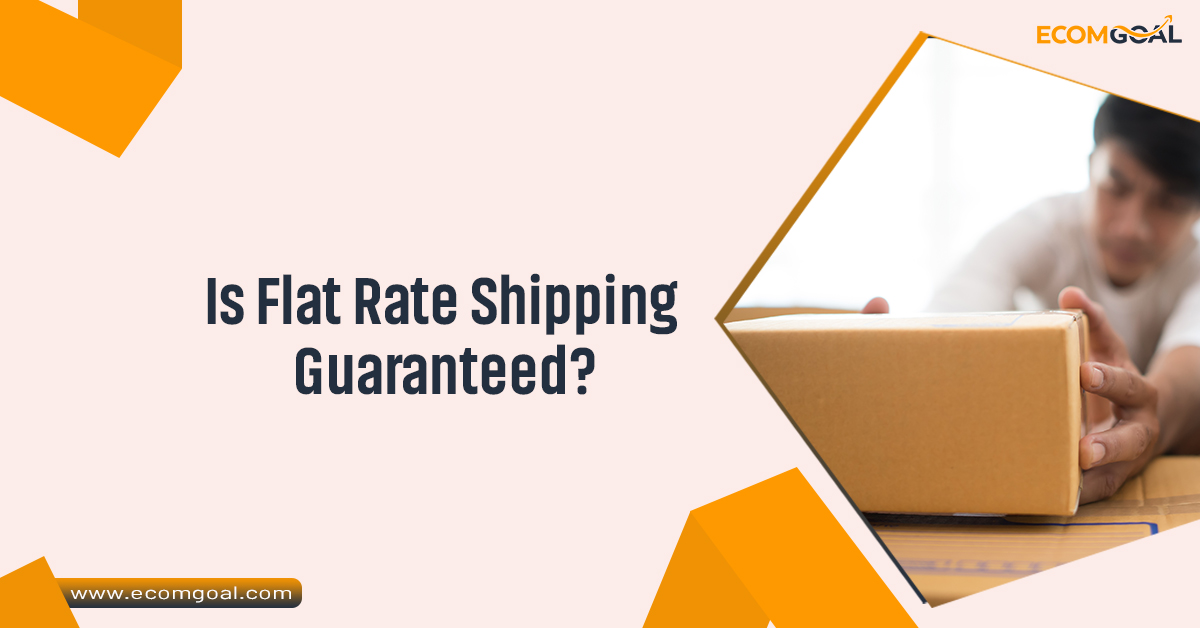 Is Flat Rate Shipping Guaranteed