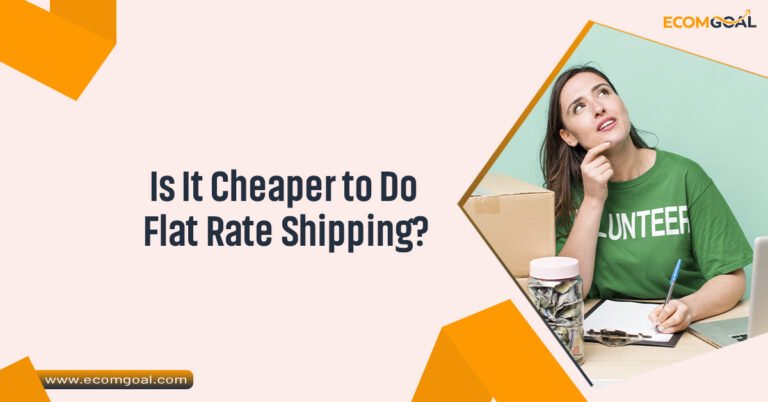 Is It Cheaper to Do Flat Rate Shipping