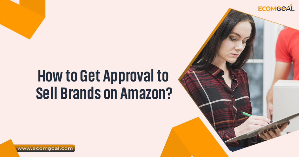 How to Get Approval to Sell Brands on Amazon