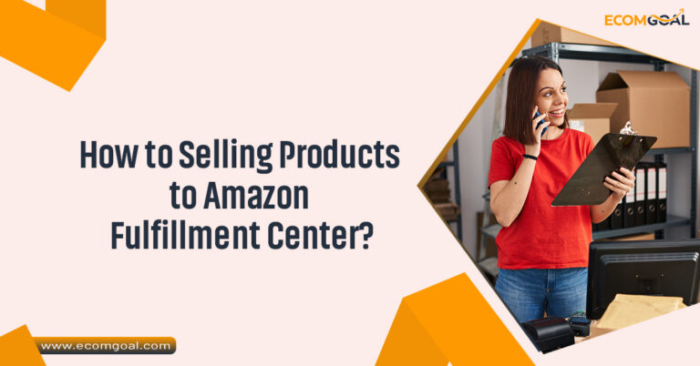 How to Selling Products to Amazon Fulfillment Center