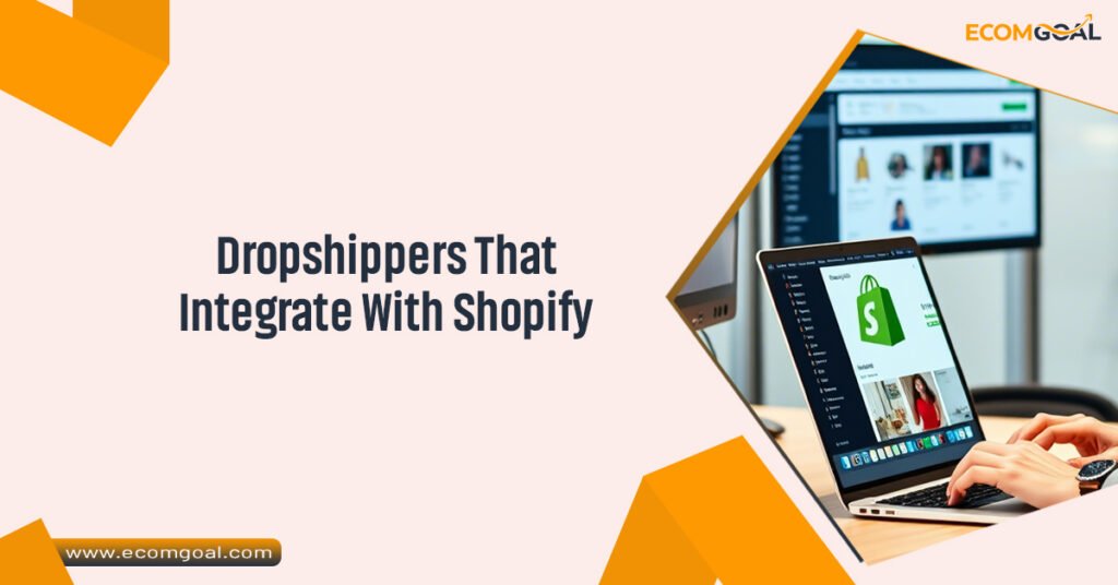 Dropshippers That Integrate With Shopify
