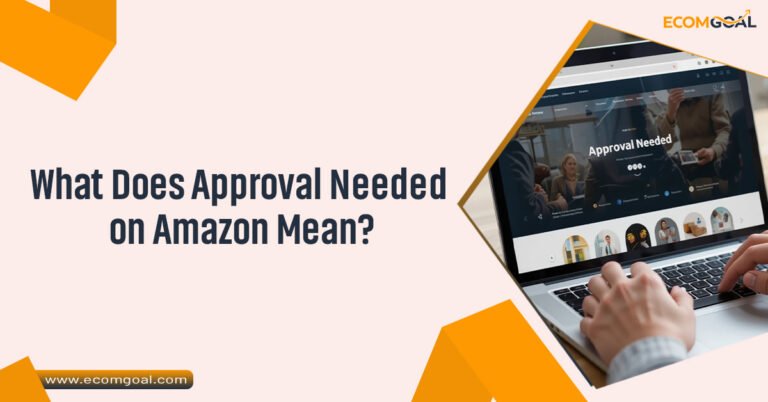 What Does Approval Needed on Amazon Mean
