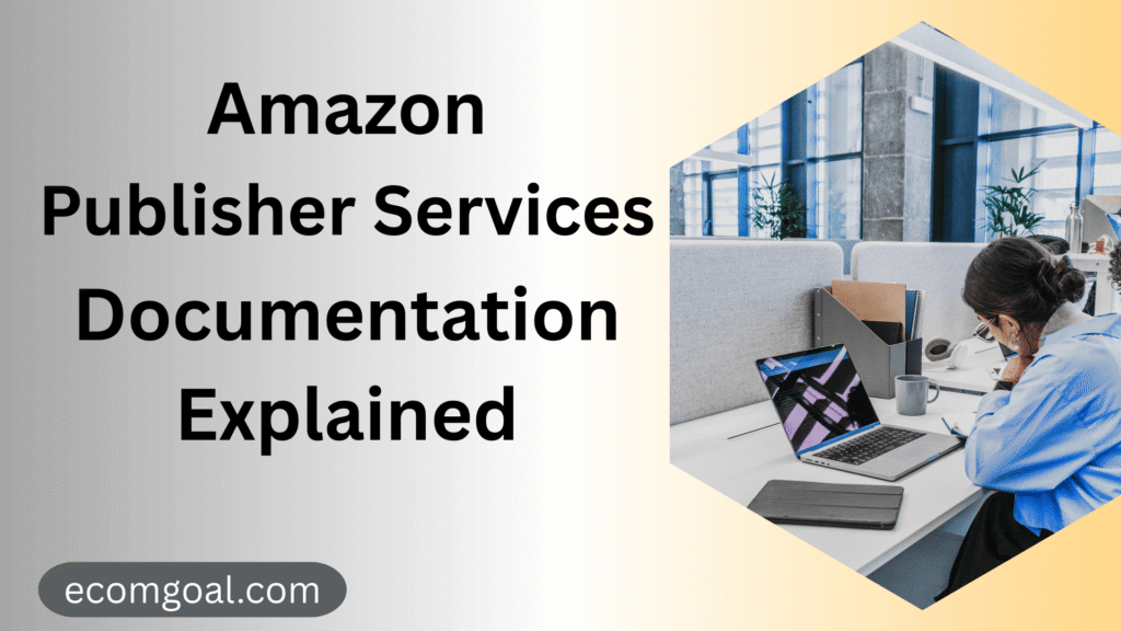 Amazon Publisher Services Documentation Explained